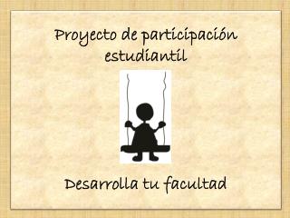 Proyecto de participación estudiantil Desarrolla tu facultad