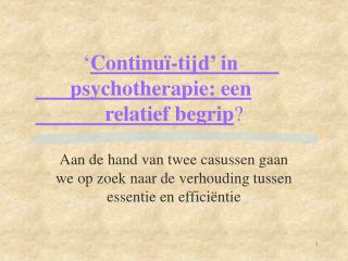 ‘ Continuï-tijd’ in 			psychotherapie: een 		relatief begrip ?