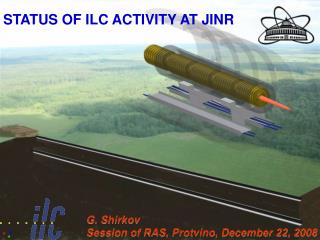 STATUS OF ILC ACTIVITY AT JINR