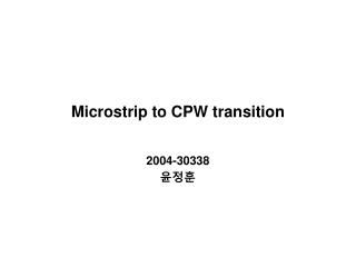 Microstrip to CPW transition