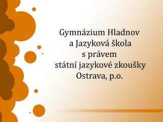 Gymnázium Hladnov a Jazyková škola s právem státní jazykové zkoušky Ostrava, p.o.