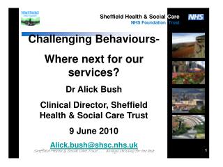 Challenging Behaviours- Where next for our services? Dr Alick Bush