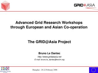 Advanced Grid Research Workshops through European and Asian Co-operation