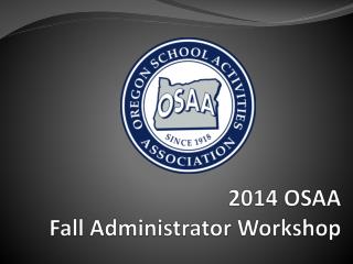 2014 OSAA Fall Administrator Workshop