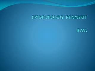 EPIDEMIOLOGI PENYAKIT JIWA