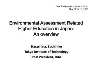 Harashina , Sachihiko Tokyo Institute of Technology Past President , IAIA