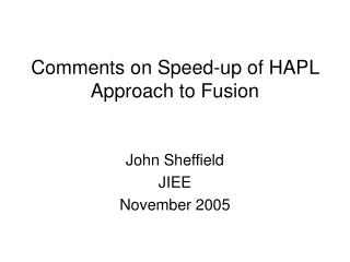 Comments on Speed-up of HAPL Approach to Fusion