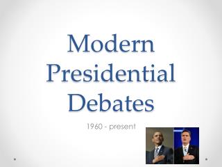 Modern Presidential Debates