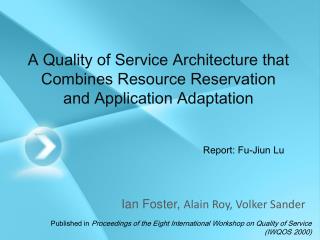 A Quality of Service Architecture that Combines Resource Reservation and Application Adaptation