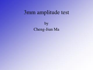 3mm amplitude test