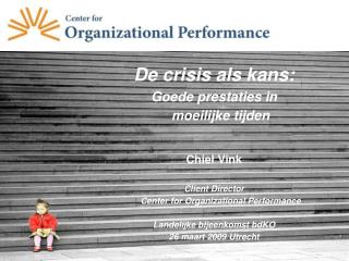 De crisis als kans: Goede prestaties in moeilijke tijden Chiel Vink