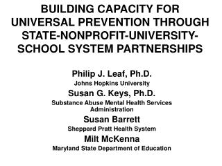 Philip J. Leaf, Ph.D. Johns Hopkins University Susan G. Keys, Ph.D.