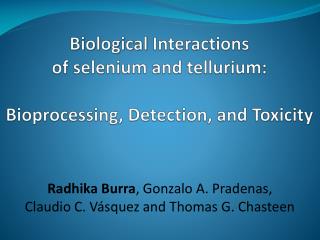 Biological Interactions of selenium and tellurium: Bioprocessing , Detection, and Toxicity