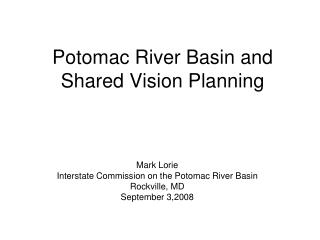 Potomac River Basin and Shared Vision Planning