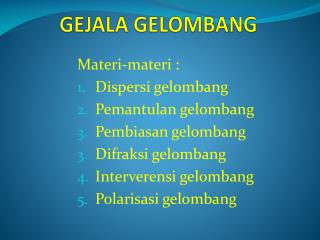 GEJALA GELOMBANG