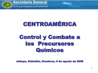 CENTROAMÉRICA Control y Combate a los Precursores Químicos