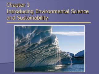 Chapter 1 Introducing Environmental Science and Sustainability