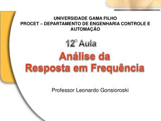 UNIVERSIDADE GAMA FILHO PROCET – DEPARTAMENTO DE ENGENHARIA CONTROLE E AUTOMAÇÃO