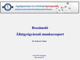 Beszámoló Állatgyógyászati munkacsoport Dr. Kulcsár Gábor