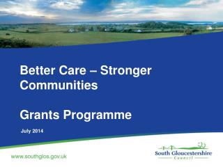 Better Care – Stronger Communities Grants Programme July 2014