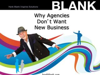 Why Agencies Don ’ t Want New Business