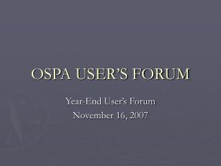 OSPA USER’S FORUM