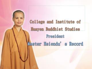 College and Institute of Huayen Buddhist Studies President Master Hsiendu’s Record