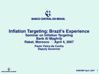 Inflation Targeting: Brazil’s Experience Seminar on Inflation Targeting Bank Al Maghrib