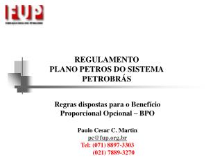 Regras dispostas para o Benefício Proporcional Opcional – BPO Paulo Cesar C. Martin pc@fup.br
