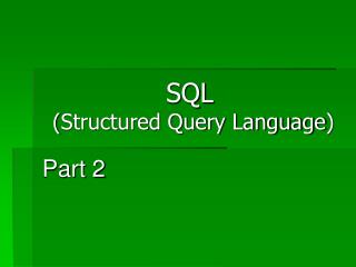 SQL ( Structured Query Language )