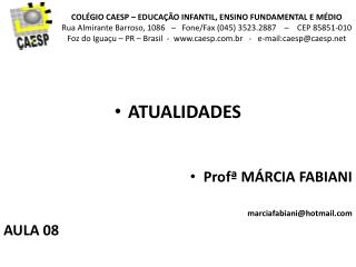 ATUALIDADES Profª MÁRCIA FABIANI marciafabiani@hotmail AULA 08