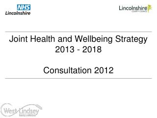 Joint Health and Wellbeing Strategy 2013 - 2018 Consultation 2012