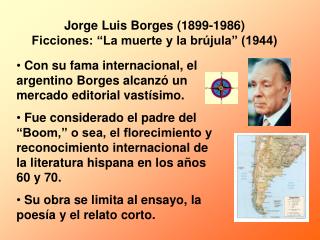 Con su fama internacional, el argentino Borges alcanzó un mercado editorial vastísimo.