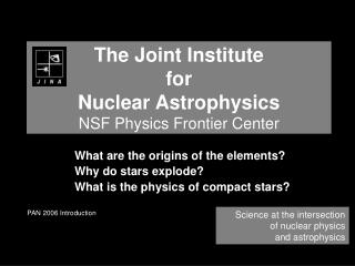 The Joint Institute for Nuclear Astrophysics NSF Physics Frontier Center