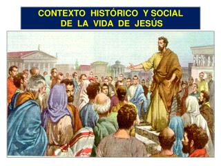 CONTEXTO HISTÓRICO Y SOCIAL DE LA VIDA DE JESÚS