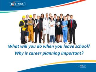 What will you do when you leave school? Why is career planning important?
