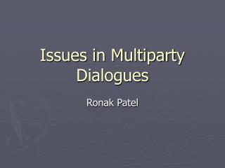 Issues in Multiparty Dialogues