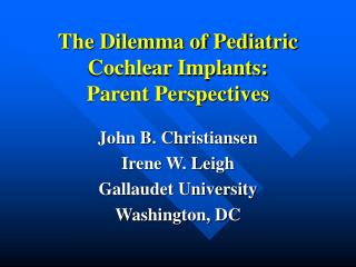 The Dilemma of Pediatric Cochlear Implants: Parent Perspectives