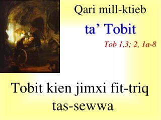 Qari mill-ktieb ta’ Tobit Tob 1,3; 2, 1a-8