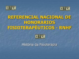 REFERENCIAL NACIONAL DE HONORÁRIOS FISIOTERAPÊUTICOS - RNHF