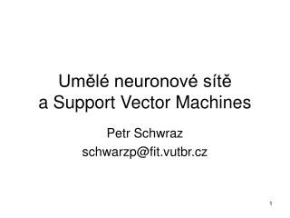 Umělé neuronové sítě a Support Vector Machines
