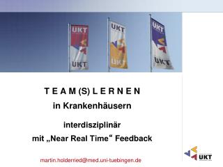 T E A M (S) L E R N E N in Krankenhäusern interdisziplinär mit „Near Real Time “ Feedback