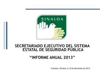 SECRETARIADO EJECUTIVO DEL SISTEMA ESTATAL DE SEGURIDAD PÚBLICA “INFORME ANUAL 2013”