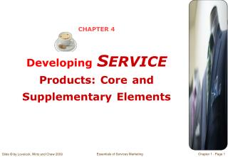 CHAPTER 4 Developing S ERVICE Products: Core and Supplementary Elements