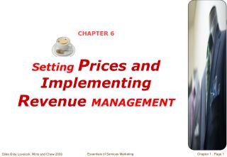 CHAPTER 6 Setting P rices and Implementing R evenue MANAGEMENT