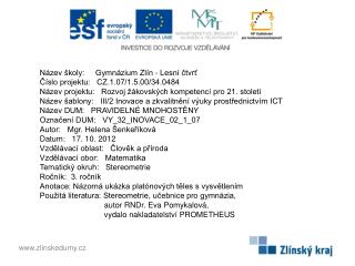 Název školy: Gymnázium Zlín - Lesní čtvrť Číslo projektu: CZ.1.07/1.5.00/34.0484