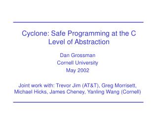 Cyclone: Safe Programming at the C Level of Abstraction