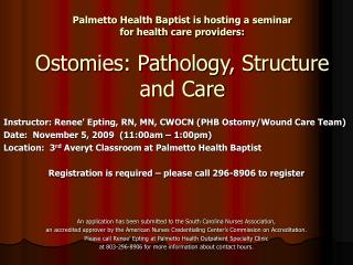 Instructor: Renee’ Epting, RN, MN, CWOCN (PHB Ostomy/Wound Care Team)