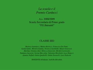La scuola e il Premio Carducci A.s. 2008/2009 Scuola Secondaria di Primo grado “P.E.Barsanti”