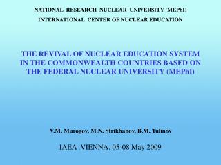 NATIONAL RESEARCH NUCLEAR UNIVERSITY (MEPhI) INTERNATIONAL CENTER OF NUCLEAR EDUCATION